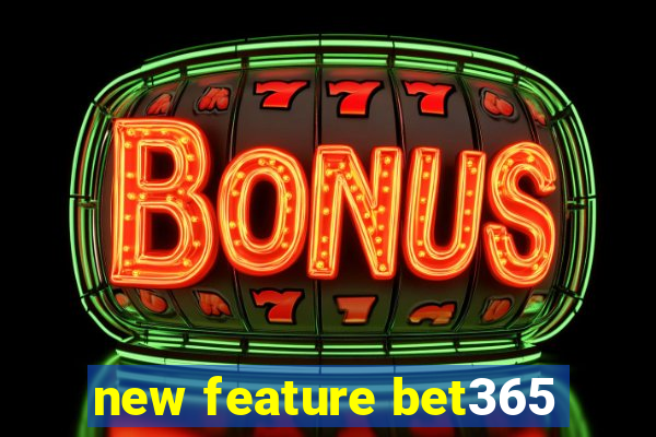 new feature bet365